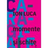 Momente si schite - Ion Luca Caragiale, editura Rolcris 