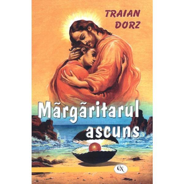 Margaritarul Ascuns - Traian Dorz, Editura Oastea Domnului