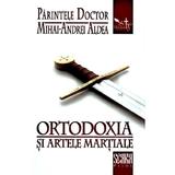 Ortodoxia si Artele Martiale - Mihai-andrei Aldea, Editura Scara