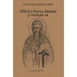 Sfantul Marcu Ascetul Si Teologia Sa - Kallistos Ware, Editura Renasterea