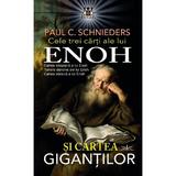 Cele trei carti ale lui Enoh si Cartea gigantilor - Paul C. Schnieders, editura Prestige