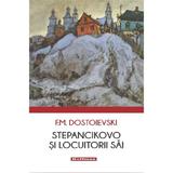 Stepancikovo Si Locuitorii Sai - F.m. Dostoievski, Editura Hoffman