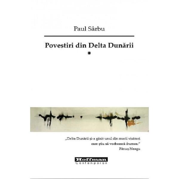 Povestiri din Delta Dunarii Vol.1 - Paul Sarbu, editura Hoffman