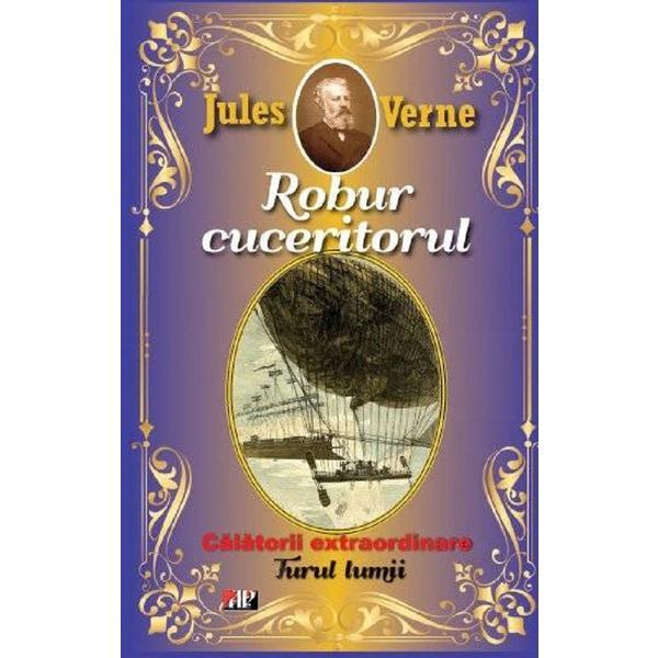 Robur cuceritorul. Turul lumii - Jules Verne, editura Aldo Press
