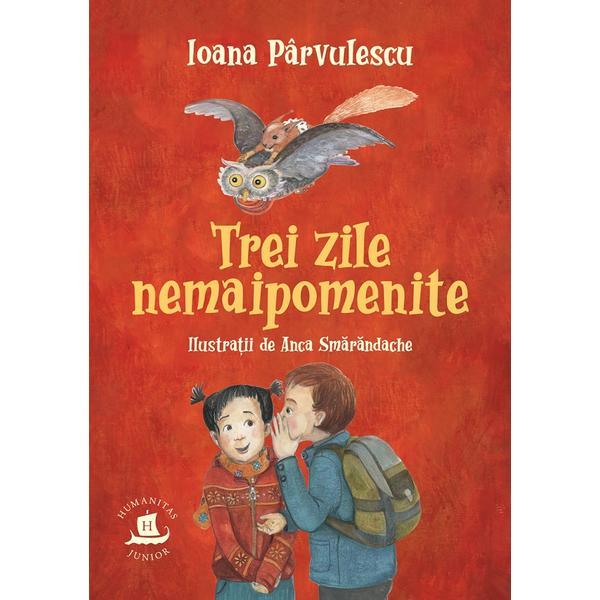 Trei zile nemaipomenite - Ioana Parvulescu, editura Humanitas