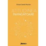 Atitudinea invingatoare - Orison Swett Marden, editura Librex