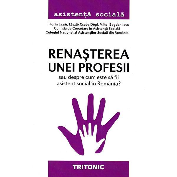 Renasterea unei profesii sau despre cum este sa fii asistent social in Romania? - Mihai Bogdan Iovu, editura Tritonic
