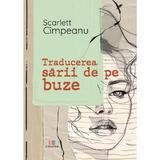 Traducerea sarii de pe buze - Scarlett Cimpeanu, Editura Creator