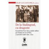 De la Stalingrad, cu dragoste - Filip-Lucian Iorga, editura Corint