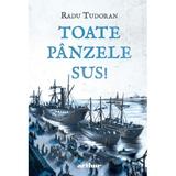 Toate Panzele Sus! - Radu Tudoran, Editura Grupul Editorial Art