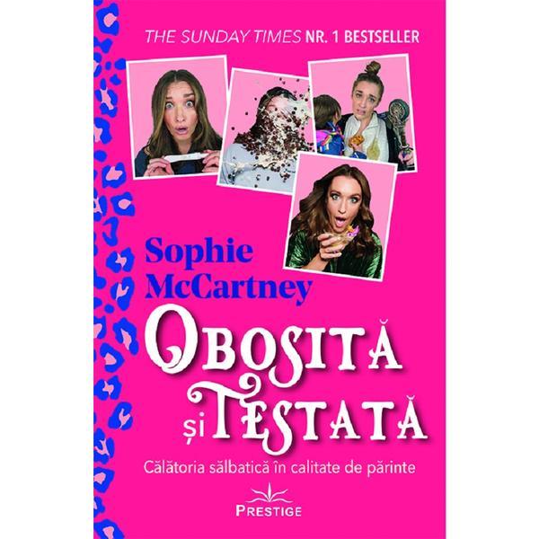 Obosita si Testata. Calatoria Salbatica In Calitate de Parinte - Sophie Mccartney, Editura Prestige