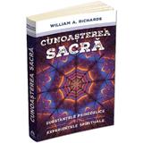 Cunoasterea Sacra. Substantele Psihedelice si Experientele Spirituale - William Richards, Editura Herald