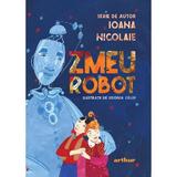 Zmeu Robot - Ioana Nicolaie, Editura Grupul Editorial Art