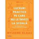 Lucruri Practice pe Care Nu Le Inveti La Scoala - Myleene Klaas, Editura For You