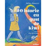 O Istorie cu Gust De Kiwi - Adina Rosetti, Editura Grupul Editorial Art