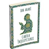 Cartea intelepciunii - Ibn Arabi, editura Herald