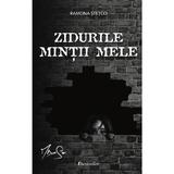 Zidurile mintii mele - Ramona Stetco, Daniel Sorban, editura Bestseller