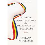 Povestea domnitei Marina si a basarabeanului necunoscut - Tatiana Niculescu, editura Cartier