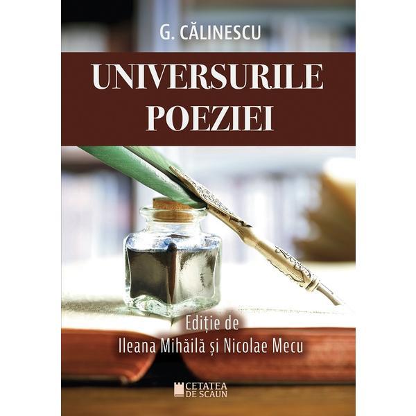 Universurile poeziei - George Calinescu, editura Cetatea de Scaun