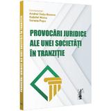 Provocari juridice ale unei societati in tranzitie - Andrei Dutu-Buzura, Gabriel Manu, Sorana Popa, editura Universul Juridic