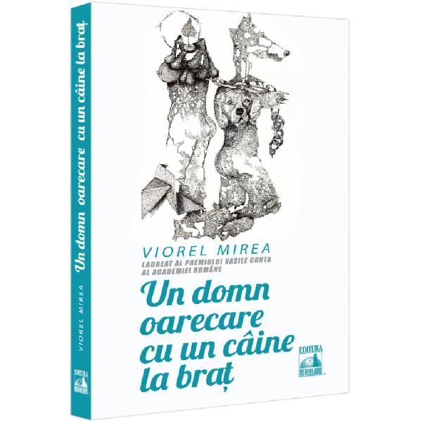 Un domn oarecare cu un caine la brat - Viorel Mirea, editura Neverland