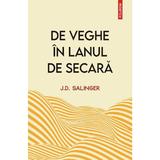 De veghe in lanul de secara - J.D. Salinger, editura Polirom