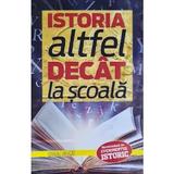 Istoria altfel decat la scoala - Ovidiu Druga, editura Evenimentul si Capital