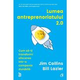 Lumea antreprenoriatului 2.0. - Jim Collins, Bill Lazier, editura Curtea Veche