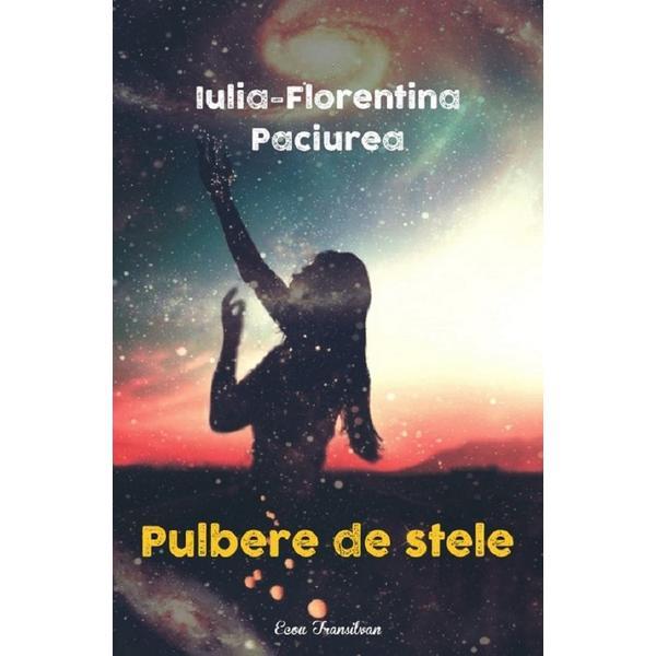 Pulbere de stele - Iulia-Florentina Paciurea, editura Ecou Transilvan