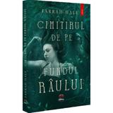 Cimitirul de pe fundul raului - Farrah Hale, editura Petale Scrise