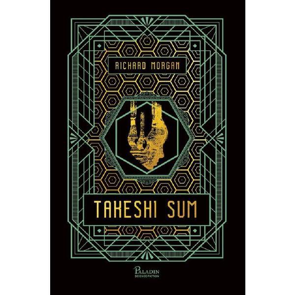 Takeshi Sum. Seria Carbon modificat Vol.3 - Richard Morgan, editura Paladin