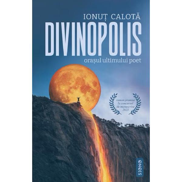 Divinopolis. Orasul ultimului poet - Ionut Calota, editura Siono