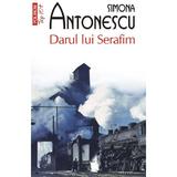 Darul lui Serafim - Simona Antonescu, editura Polirom