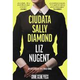 Ciudata Sally Diamond - Liz Nugent, editura Crime Scene Press