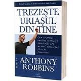 Trezeste uriasul din tine - Anthony Robbins, editura Act Si Politon