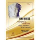 Vreme trece, vreme vine. Passe le temps, vient le temps - Mihai Eminescu, editura Cartea Romaneasca Educational