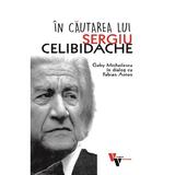 In cautarea lui Sergiu Celibidache - Gaby Michailescu, Fabian Anton, editura Vremea