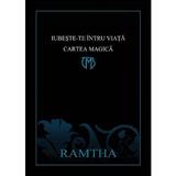 Iubeste-te intru viata. Cartea Magica - Ramtha, editura Legacy