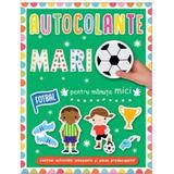 Autocolante Mari pentru Manute Mici: Fotbal, Editura Prut