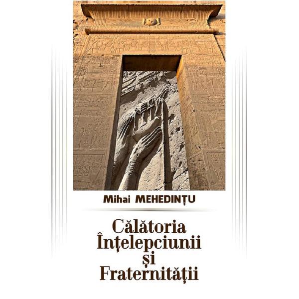 Calatoria intelepciunii si fraternitatii - Mihai Mehedintu, editura Aius