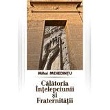 Calatoria intelepciunii si fraternitatii - Mihai Mehedintu, editura Aius