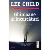 Ghinioane si incurcaturi - Lee Child, editura Trei