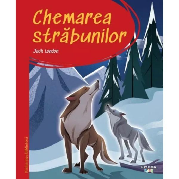 Chemarea Strabunilor - Jack London, Editura Litera