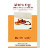 Mantra Yoga. Elemente fundamentale - Maitri Baraz, editura Mix