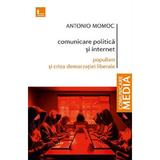 Comunicare politica si internet - Antonio Momoc, editura Tritonic