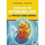 Elemente de nefrourologie pentru practica clinica generala - Constantin Nitu, Monica Nitu, editura All