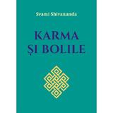 Karma si bolile - Svami Shivananda, editura Lambodar