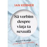 Sa vorbim despre viata ta sexuala - Ian Kerner, editura Pagina De Psihologie