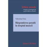 Raspunderea penala in dreptul muncii - Valentina Dinu, editura C.h. Beck