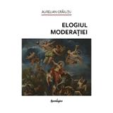 Elogiul Moderatiei Ed.2 - Aurelian Craiutu, Editura Spandugino